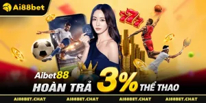 Aibet88 Hoàn Trả 3% Thể Thao – Siêu Ưu Đãi Không Giới Hạn 2026