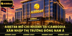  Aibet88 Mở Chi Nhánh Tại Cambodia Xâm Nhập Thị Trường Đông Nam Á