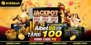 Aibet88 Tặng 100 Vòng Cược PG – Nhận Thưởng Ngay Hôm Nay