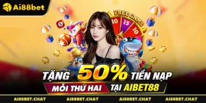 Tặng 50% Tiền Nạp Mỗi Thứ Hai Tại Aibet88 – Khởi Đầu Tuần Mới Rực Rỡ