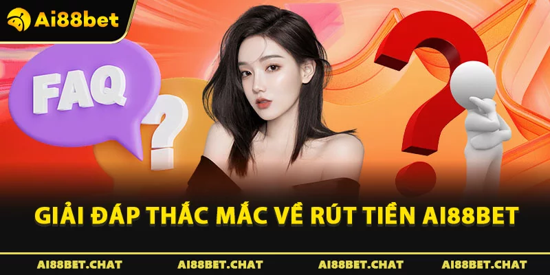 Giải đáp thắc mắc về Rút tiền Ai88bet