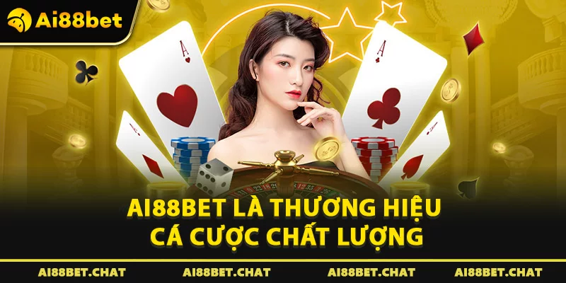 Ai88bet là thương hiệu cá cược chất lượng