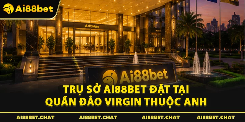 Trụ sở Ai88bet đặt tại Quần đảo Virgin thuộc Anh